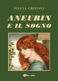 Title: Aneurin e il sogno, Author: Silvia Grifoni