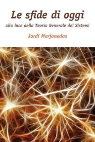 Title: Le sfide di oggi alla luce della Teoria Generale dei Sistemi, Author: Jordi Marjanedas