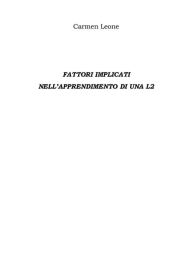 Title: Fattori implicati Nell'apprendimento di una l2, Author: Carmen Leone