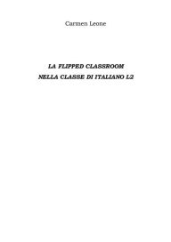 Title: La flipped classroom Nella classe di italiano l2, Author: Carmen Leone
