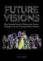 Future Visions: One Hundred Years of Culture and Society Through the Lens of Science Fiction Cinema