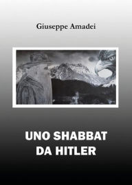 Title: Uno Shabbat da Hitler, Author: Giuseppe Amadei