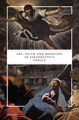 Art, Faith and Medicine in Tintoretto's Venice