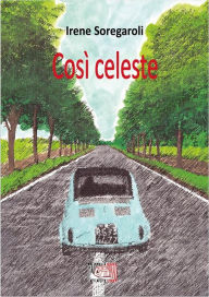 Title: Così celeste, Author: Irene Soregaroli