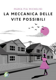 Title: La meccanica delle vite possibili, Author: Maria Pia Michelini