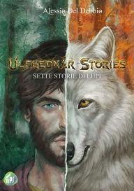 Title: Ulfhednar Stories: Sette storie di lupi, Author: Alessio Del Debbio