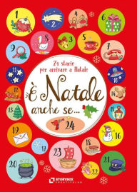 Title: È Natale anche se...: 24 storie per arrivare a Natale, Author: AA.VV.