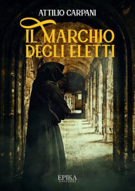 Title: Il marchio degli eletti, Author: Attilio Carpani