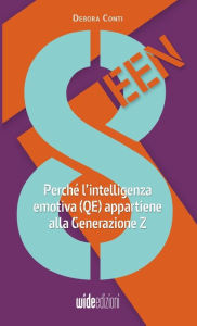 Title: 8teen - Perchï¿½ l'intelligenza emotiva (QE) appartiene alla Generazione Z, Author: Debora Conti