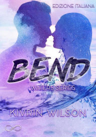 Title: Bend: Waters Series Vol. 1, Author: Kivrin Wilson