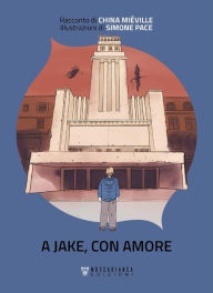 Title: A Jake, con amore, Author: China Mieville