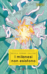 Title: I milanesi non esistono, Author: Riccardo Besola