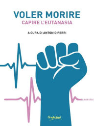 Title: Voler morire: Capire l'eutanasia, Author: Antonio Perri