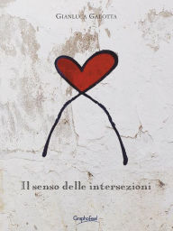 Title: Il senso delle intersezioni, Author: Gianluca Galotta