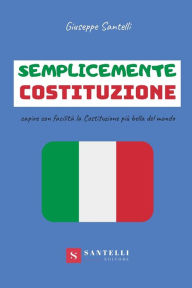 Title: Semplicemente Costituzione, Author: Giuseppe Santelli