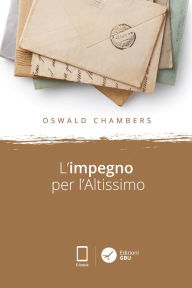 Title: L'impegno per l'Altissimo: Meditazioni per tutto l'anno, Author: Oswald Chambers