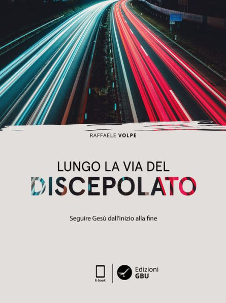 Lungo la via del discepolato: Seguire Gesù dall'inizio alla fine