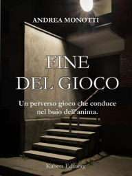 Title: Fine del gioco, Author: Andrea Monotti