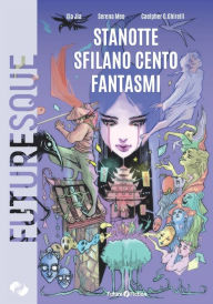Title: Stanotte sfilano cento fantasmi, Author: Caelpher Gabriele Ghirelli