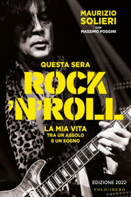 Title: Questa sera Rock'n'roll: La mia vita tra un assolo e un sogno - Edizione 2022, Author: Maurizio Solieri