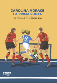 Title: La prima punta, Author: Carolina Morace