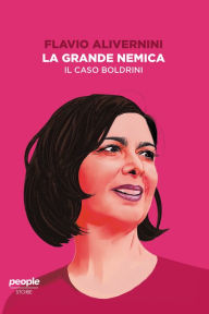 Title: La grande nemica: Il caso Boldrini, Author: Flavio Alivernini