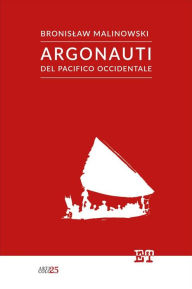 Title: Argonauti del Pacifico Occidentale, Author: Bronislaw Malinowski