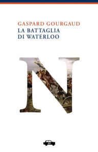 Title: La battaglia di Waterloo, Author: Gaspard Gourgaud