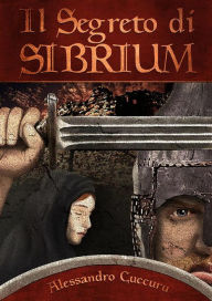 Title: Il segreto di Sibrium, Author: Alessandro Cuccuru