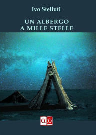 Title: Un albergo a mille stelle, Author: Ivo Stelluti
