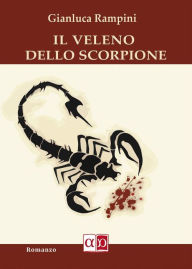 Title: Il Veleno dello Scorpione, Author: Gianluca Rampini