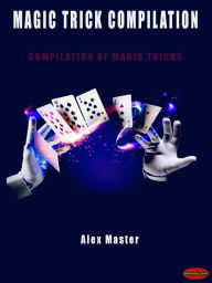 Title: Magic trick compilation: Compilation of magic tricks, Author: Alex Master