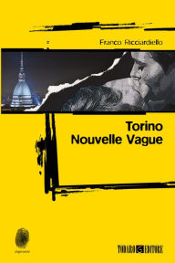 Title: Torino Nouvelle Vague, Author: Franco Ricciardiello