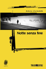 Title: Notte senza fine, Author: Antonio Zamberletti