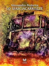 Title: Lo sfasciacarrozze, Author: Alessandro Pedretta