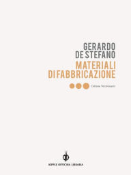 Title: Materiali di fabbricazione, Author: Gerardo De Stefano