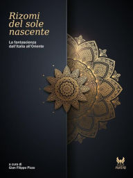 Title: Rizomi del sole nascente. La fantascienza dall'Italia all'Oriente, Author: aa.vv.