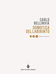 Title: Domotica del labirinto, Author: Carlo Bellinvia