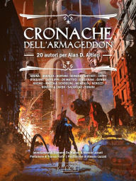 Title: Cronache dell'Armageddon: 20 autori per Alan D. Altieri, Author: aa.vv.
