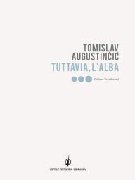 Title: Tuttavia, l'alba, Author: Augustincic Tomislav