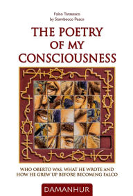 Title: The Poetry of my Consciousness: Who Oberto was, what he wrote and how he grew up before becoming Falco, Author: Stambecco Pesco
