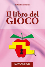 Title: Il Libro del Gioco, Author: Elefantina Genziana