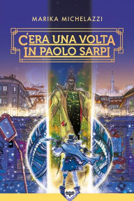 Title: C'era una volta in Paolo Sarpi, Author: Marika Michelazzi