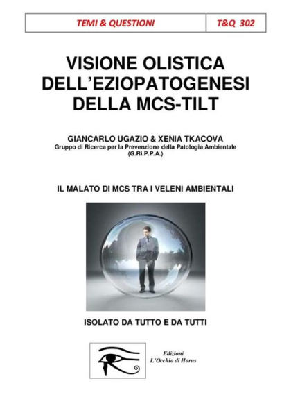 Visione Olistica dell'eziopatogenesi della MCS-TILT: Il malato di MCS tra i veleni ambientali isolato da tutto e da tutti