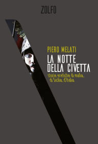 Title: La notte della civetta: storie eretiche di mafia, di Sicilia, d'Italia, Author: Piero Melati