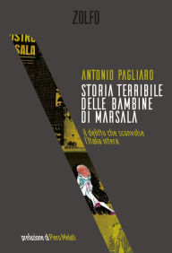 Title: Storia terribile delle bambine di Marsala: il delitto che sconvolse l'Italia intera, Author: Antonio Pagliaro