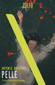 Title: Pelle. Il caso Katarzyna Zowada, Author: Antonio Pagliaro