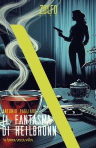 Title: Il fantasma di Heilbronn. La donna senza volto, Author: Antonio Pagliaro
