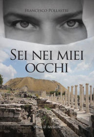 Title: Sei nei miei occhi, Author: Francesco Pollastri