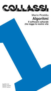 Title: Algoritmi: Il software culturale che regge le nostre vite, Author: Mario Pireddu